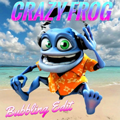 Crazy Frog (Bubbling Edit)