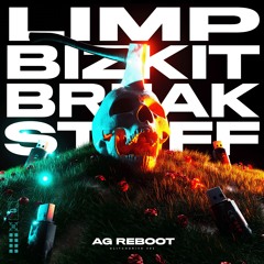 Limp Bizkit - Break Stuff (AG Reboot)