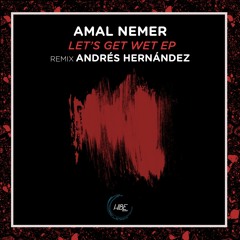 Amal Nemer - Let's Get Wet (Original Mix)