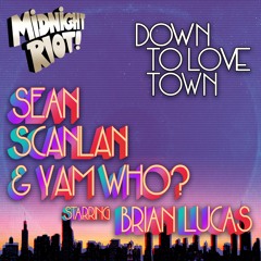 Sean Scanlan & Yam Who? Feat Brian Lucas - Down To Love Town (teaser)