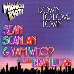 Sean Scanlan & Yam Who? Feat Brian Lucas - Down To Love Town (teaser)