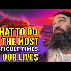 What To Do In The Most Difficult Times of Our Lives: STUMP THE RABBI (199)