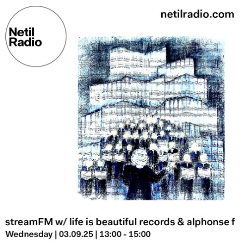 stream FM w/ life is beautiful records & Alphonse F - 3rd September 2025