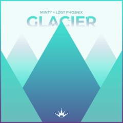 Minty. x LØST PHO3NIX - Glacier [King Step]