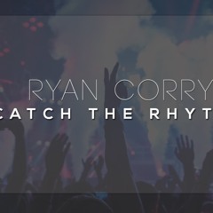 Catch The Rhythm - Ryan Corry