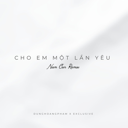 Cho Em Một Lần Yêu (Nam Con Remix)