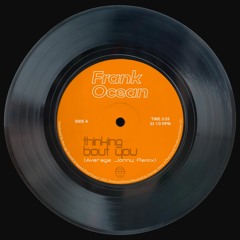 THINKIN BOUT YOU - FRANK OCEAN (AVERAGE JONNY REMIX)