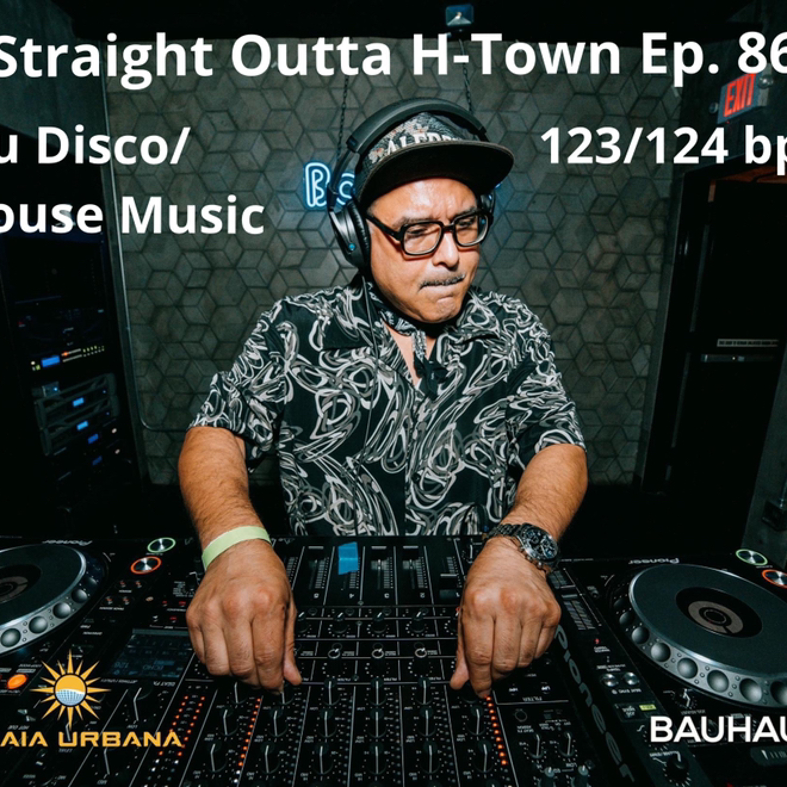 Straight Outta H-Town Ep. 86 Nu Disco/House 123/124bpm episode artwork
