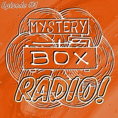 Mystery Box Radio #1 (3/7/21)