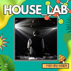 HOUSE_LAB #2 // MIX BY KOEN