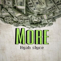 More - Hyah Slyce