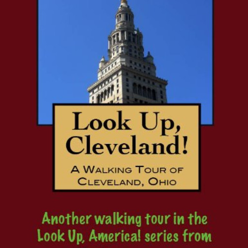 [Read] EPUB 💔 A Walking Tour of Cleveland, Ohio (Look Up, America! Series) by  Doug