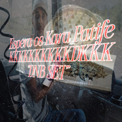 Espera os Kara Patife KKKKKKKK - KOG (DNB SET)