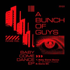 Baby come dance ft. Chicago Hustle [Future Feel]
