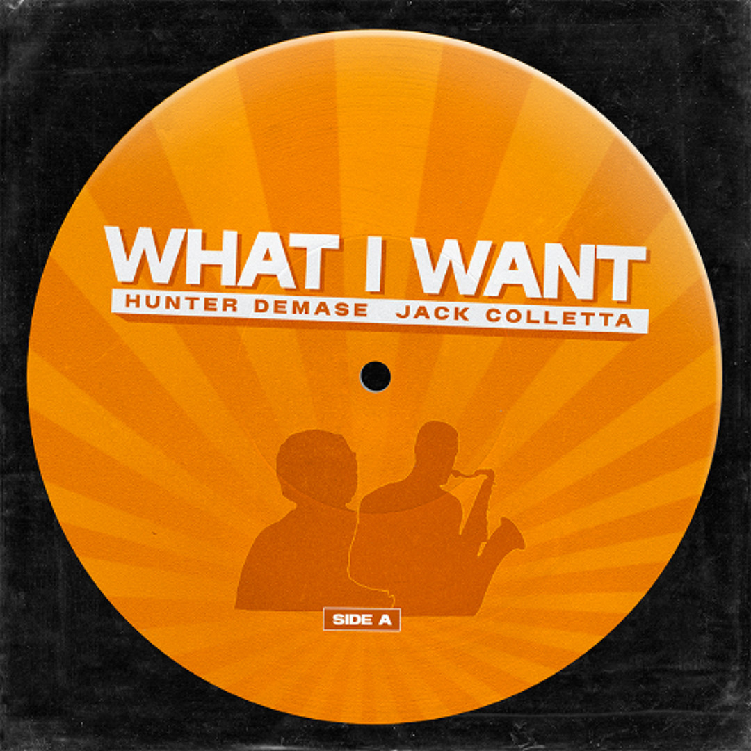 Stream What I Want - Jack Colletta & Hunter Demase by Jack