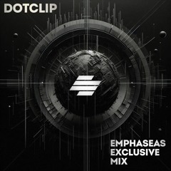 dotclip - Emphaseas Exclusive Mix | May 2024