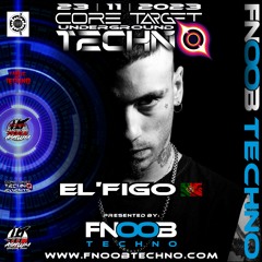 EL'FIGO @ FNOOB TECHNO PRESENTS ☆CORE TARGET TECHNO #030☆