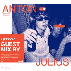 Episode 12 - Anton Julius Guestmix