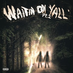 waitin on yall pt.2 w/ young hollow