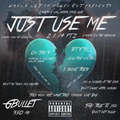 Just Use Me (2/14 Pt 2) ft 350 Jay (Official Audio)