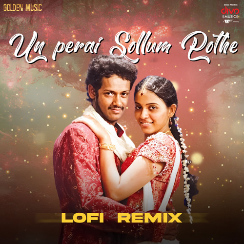 Un Perai Sollum Pothe - Lofi Remix
