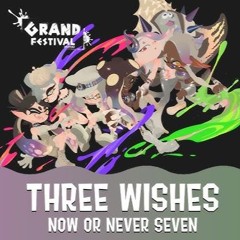Three Wishes - Now Or Never Seven