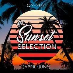 The Sunset Selection [Sunset Vibes & Smooth Grooves] (Q2 2021)