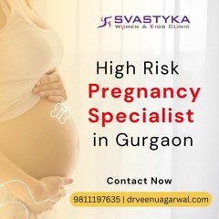 High Risk Pregnancy Specialist In Gurgaon