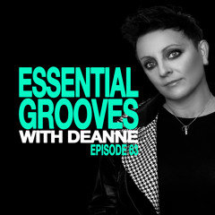 ESSENTIAL GROOVES WITH DEANNE EPISODE 63