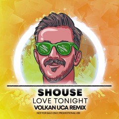 Shouse - Love Tonight - Volkan Uca Remix ( Radio )