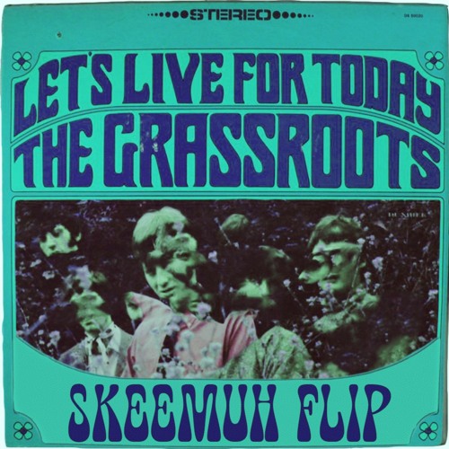 Let's Live For Today Flip - SKEEMUH FLIP