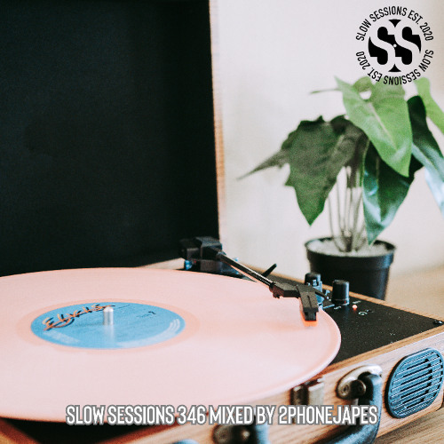 Slow Sessions 346 Mixed By 2PHONEJAPES (ZA) Extended Mix