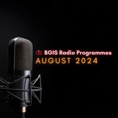 BGIS RADIO PROGRAMMES FOR AUGUST 2024