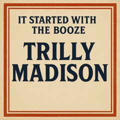 IT STARTED WITH THE BOOZE