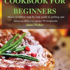 ❤[READ]❤ Barbecue Cookbook for Beginners: Easy to follow step-by-step guide to g