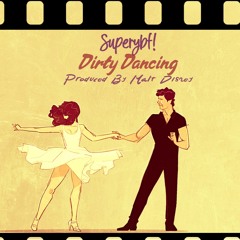 Dirty Dancing - Superybf! (Prod. Malt Disney)