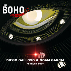 𝐏𝐑𝐄𝐌𝐈𝐄𝐑𝐄: Diego Galloso, Noam Garcia - I Trust You [I Am Boho Records]