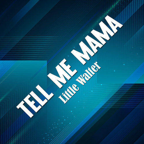 Stream Little Walter | Listen to Tell Me Mama playlist online for free on  SoundCloud