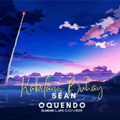 Sean Oquendo - Kabilang Buhay (Bandang Lapis COVER) - Lyrics