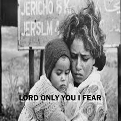 LORD ONLY YOU I FEAR