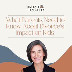 What Parents Need to Know About Divorce’s Impact on Kids with Dr. Erica Komisar