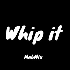 $Whip It Freestyle (MobMix)