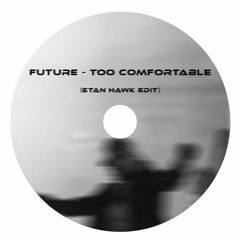 Future - Too Comfortable (Etan Hawk Edit)