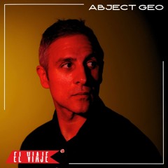 ELVIAJE podcast 217 - ABJECT GEO