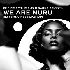 Empire Of The Sun x Darksidevinyl - We Are Nuru (DJ Tommy Rose Mashup) FREE DOWNLOAD
