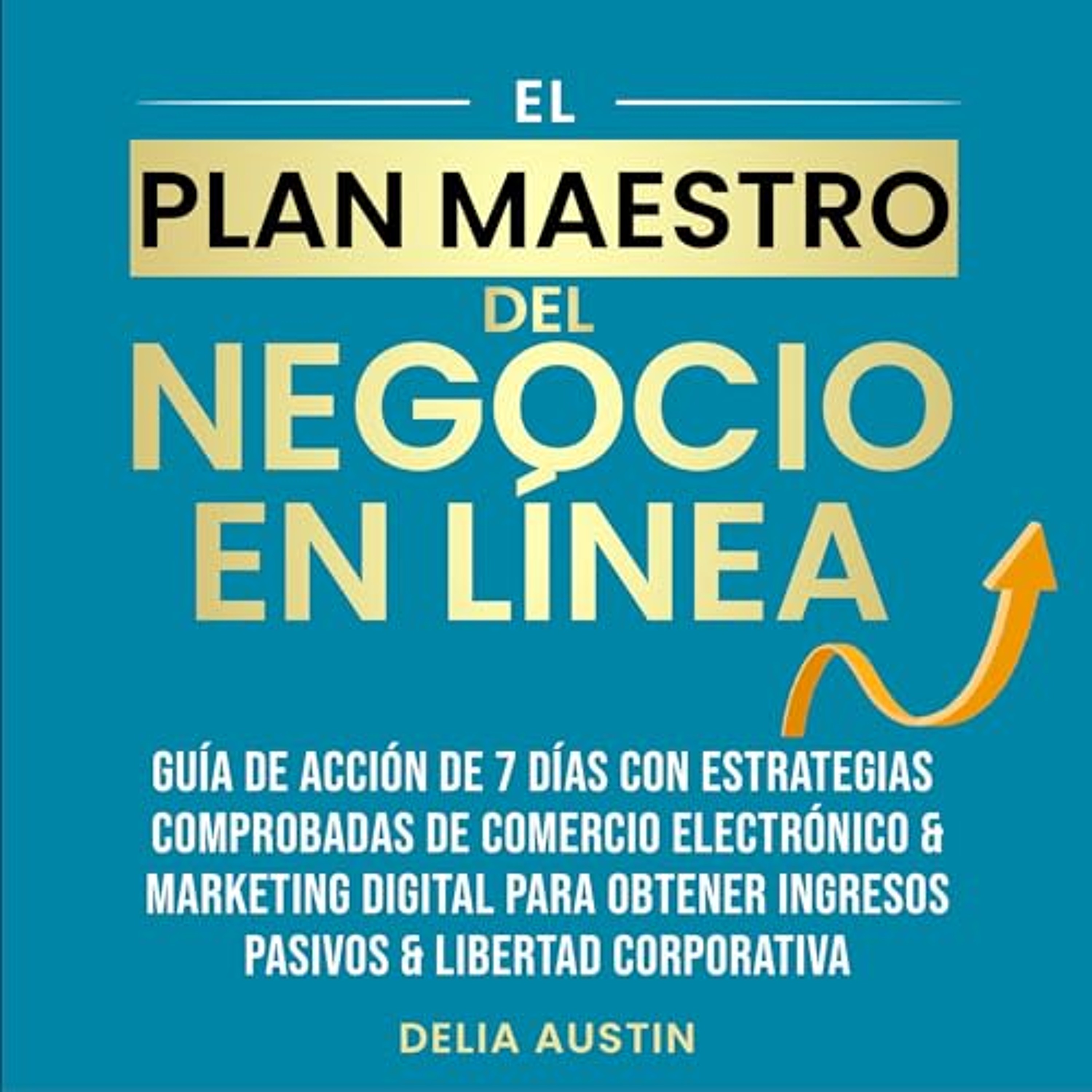 El Plan Maestro Del Negocio En Línea [The Online Business Master Plan] (Audiolibro) | Prueba Gratis