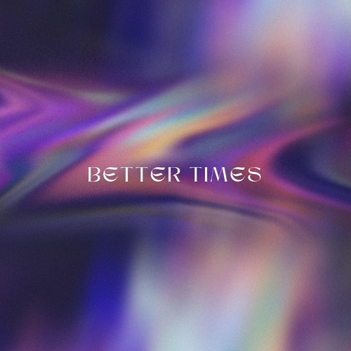 Better Times