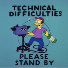 Technical Difficulties