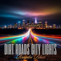 Dirt Roads City Lights