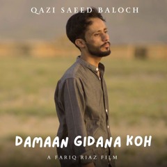 Damaan gidana koh Brahvi Song | Qazi Saeed Baloch | Fariq Ryaz | Official Music Video |